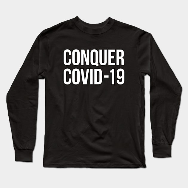 Conquer Covid 19 Long Sleeve T-Shirt by stuffbyjlim